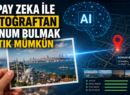 Yapay Zeka ile Fotoğraftan Konum Bulmak Artık Mümkün