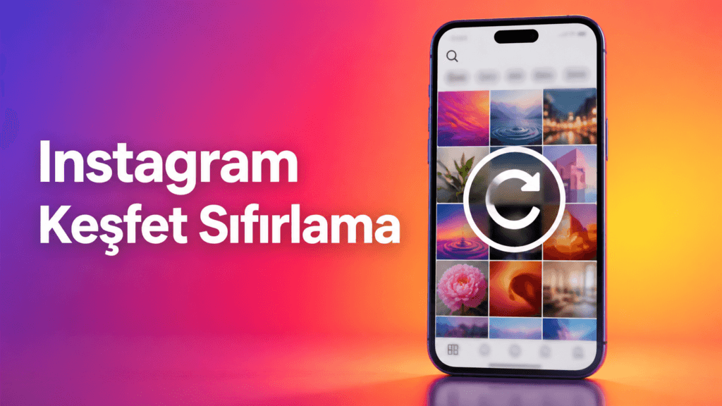Instagram Keşfet nasıl sıfırlanır? Adım adım rehber