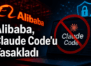 Alibaba, Claude Code’u Yasakladı: “Yüksek Riskli Yazılım” Kararı Aldı