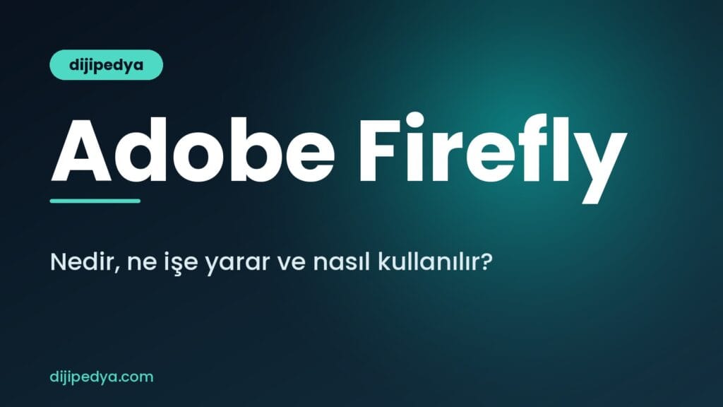Adobe Firefly nedir, ne işe yarar ve nasıl kullanılır rehberi kapak görseli