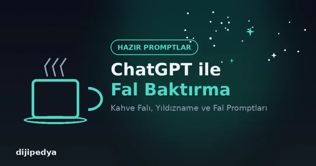 ChatGPT ile fal baktırma: kahve falı, yıldızname ve fal promptları kapak görseli