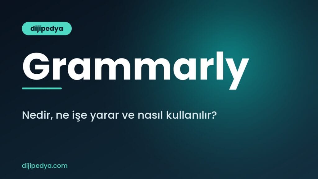 Grammarly nedir, ne işe yarar ve nasıl kullanılır rehberi kapak görseli