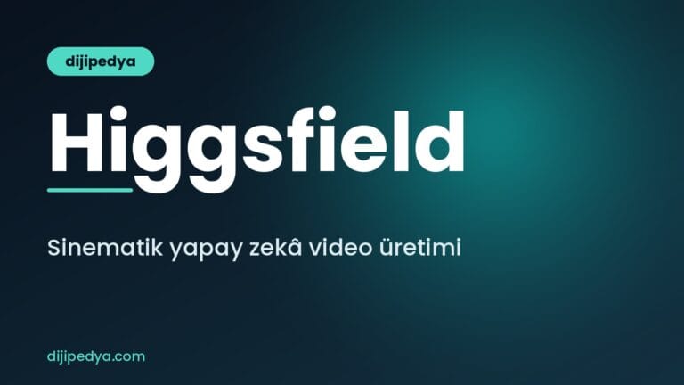 Higgsfield nedir ve yapay zekâ ile sinematik video nasıl üretilir rehberi kapak görseli