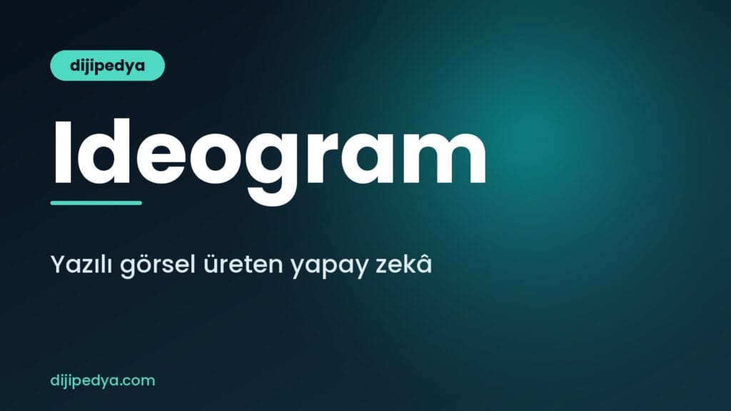 Ideogram nedir ve yazılı görsel üreten yapay zekâ nasıl kullanılır rehberi kapak görseli
