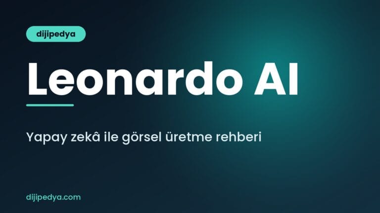 Leonardo AI nedir ve yapay zekâ ile görsel nasıl üretilir rehberi kapak görseli