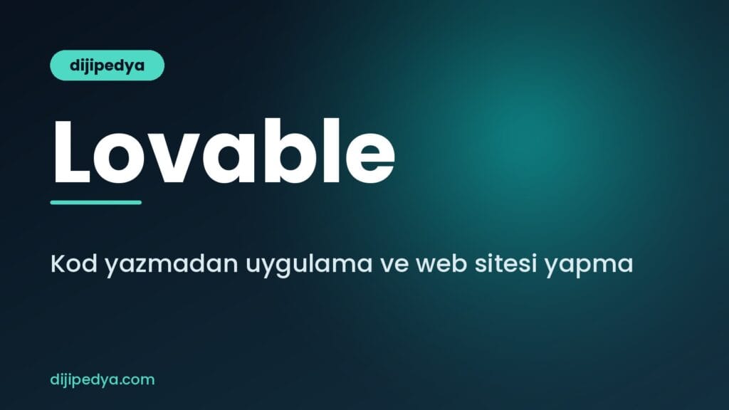 Lovable nedir, kod yazmadan uygulama ve web sitesi yapma rehberi kapak görseli