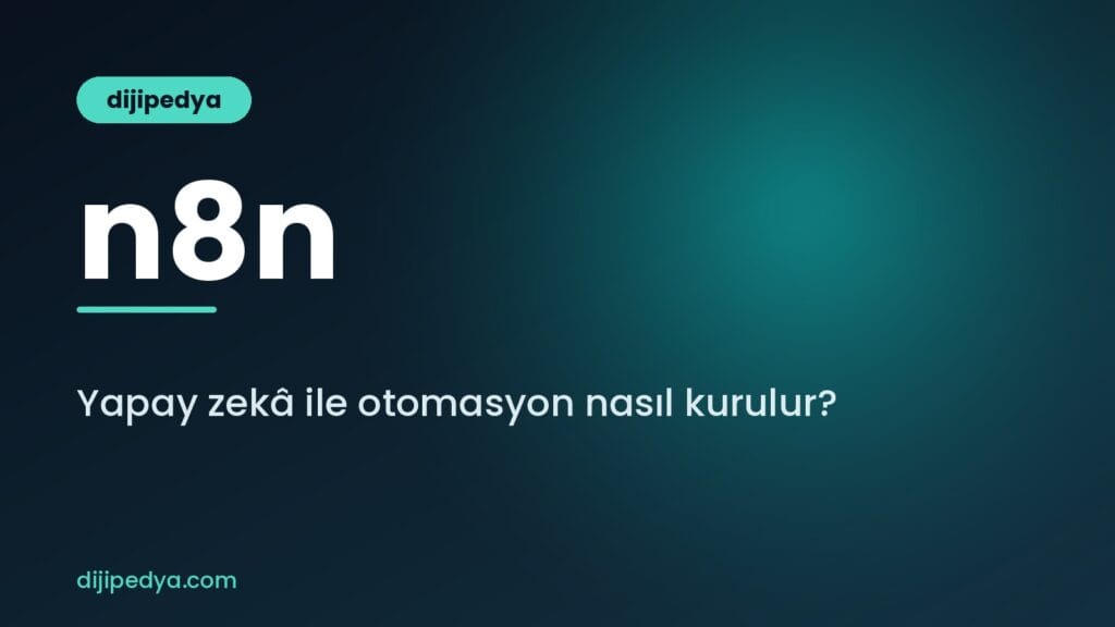 n8n nedir ve yapay zekâ ile iş akışı otomasyonu nasıl kurulur rehberi kapak görseli