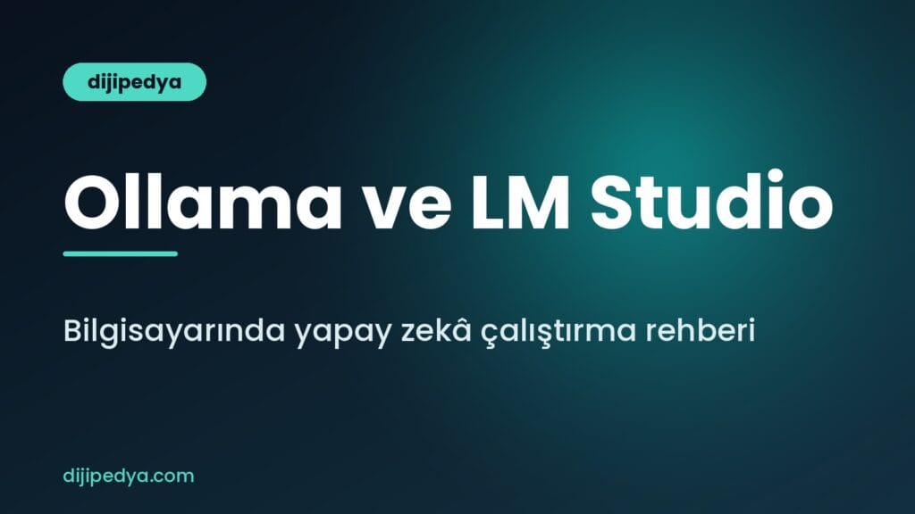 Ollama ve LM Studio ile bilgisayarında yapay zekâ çalıştırma rehberi kapak görseli