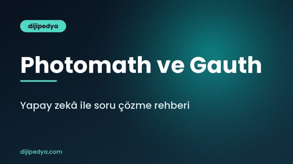 Photomath ve Gauth ile yapay zekâ ile matematik sorusu çözme rehberi kapak görseli
