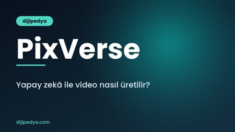 PixVerse nedir ve yapay zekâ ile video nasıl üretilir rehberi kapak görseli