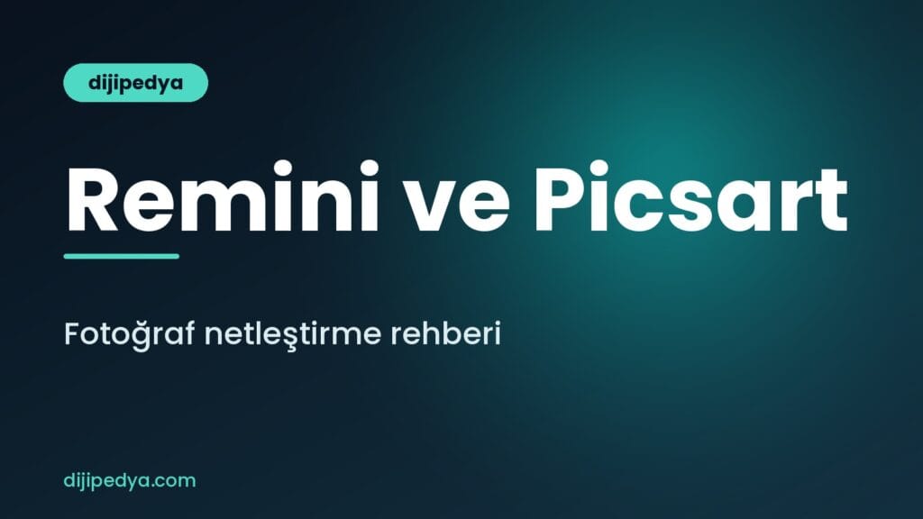 Remini ve Picsart ile yapay zekâ fotoğraf netleştirme rehberi kapak görseli