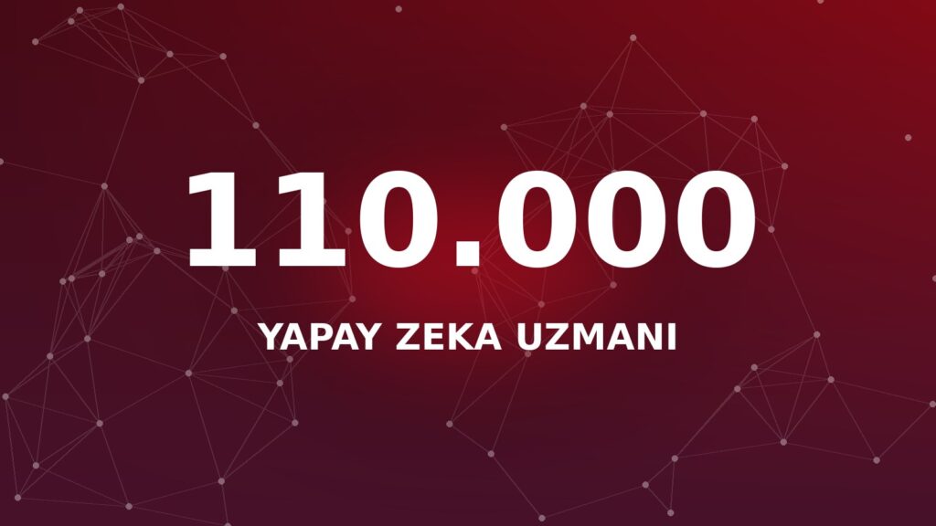 110 bin yapay zeka uzmanı hedefi