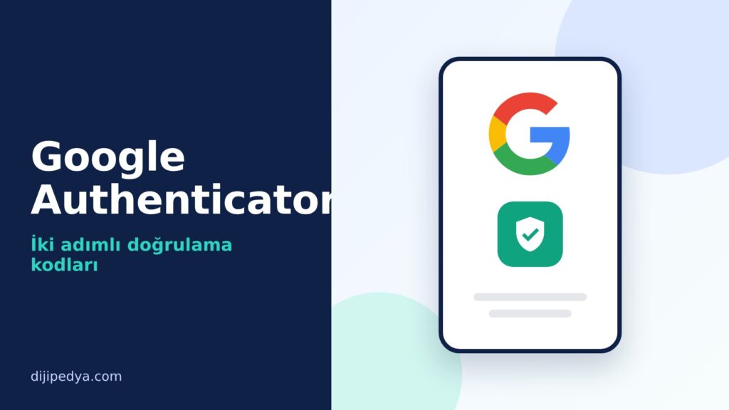 Google Authenticator Nedir kapak görseli