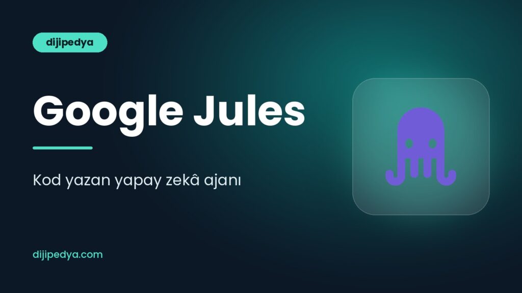 Google Jules nedir, nasıl kullanılır