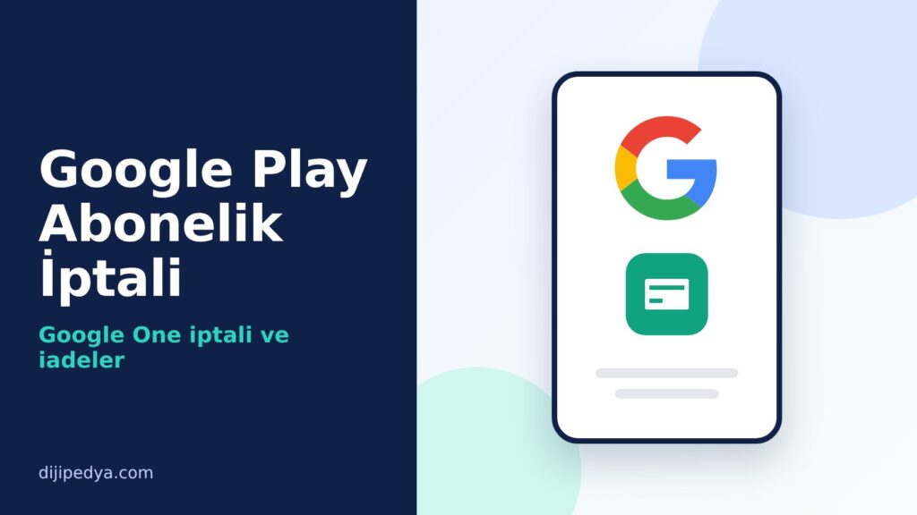 Google Play Abonelik İptali ve Google One İptal Etme Rehberi (2026) kapak görseli