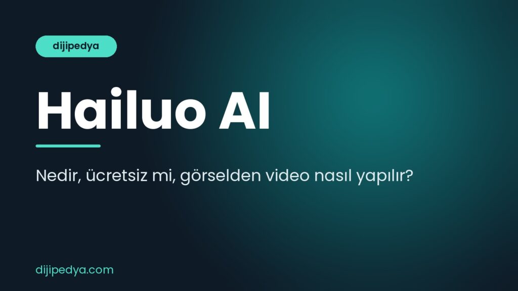 Hailuo AI nedir ve nasıl kullanılır rehberi kapak görseli