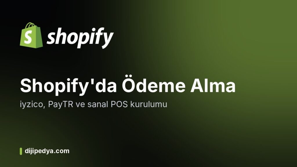 Shopify'da ödeme alma: iyzico, PayTR ve sanal POS