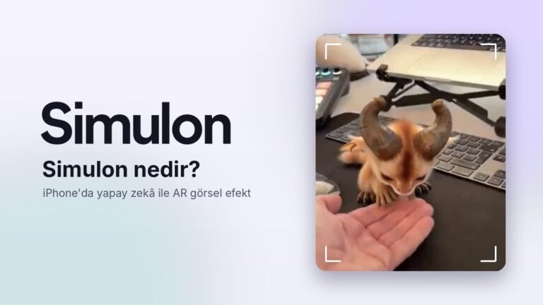 Simulon Nedir, Ne İşe Yarar? iPhone’da Yapay Zekâ ile AR Video